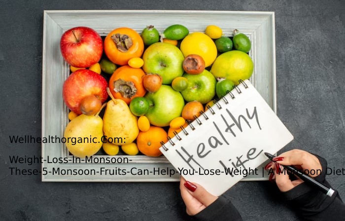 These-5-Monsoon-Fruits-Can-Help-You-Lose-Weight _ A Monsoon Diet