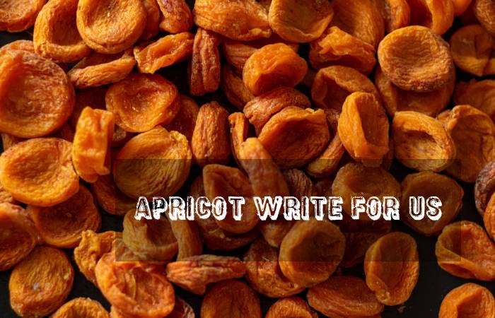 Apricot Write For Us 