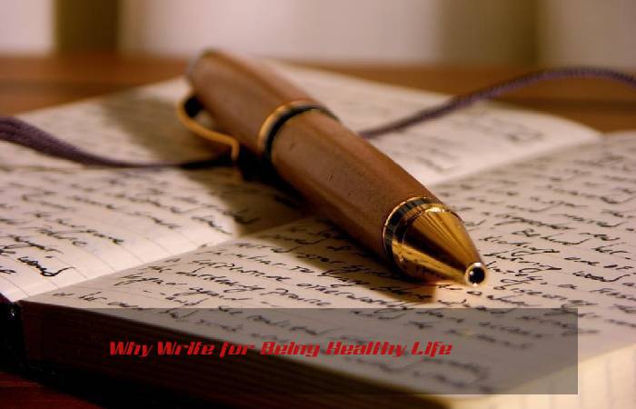 Why Write for Being Healthy Life