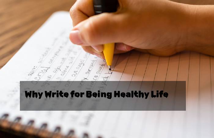 Why Write for Being Healthy Life