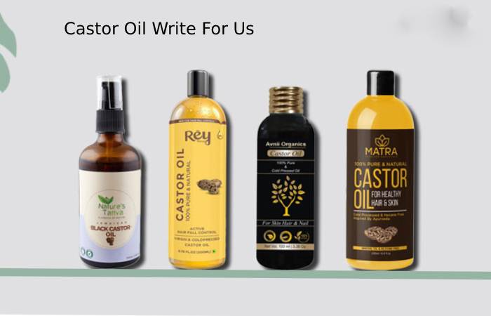 Castor Oil Write For Us