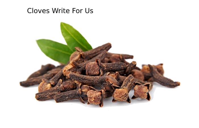 Cloves Write For Us-Guest Post Contribute and Submit Post