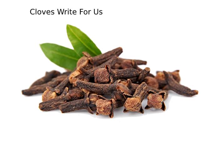 Cloves Write For Us-Guest Post Contribute and Submit Post