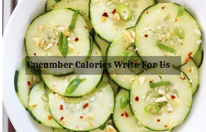 Cucumber Calories Write For Us 
