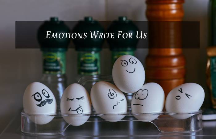 Emotions Write For Us 