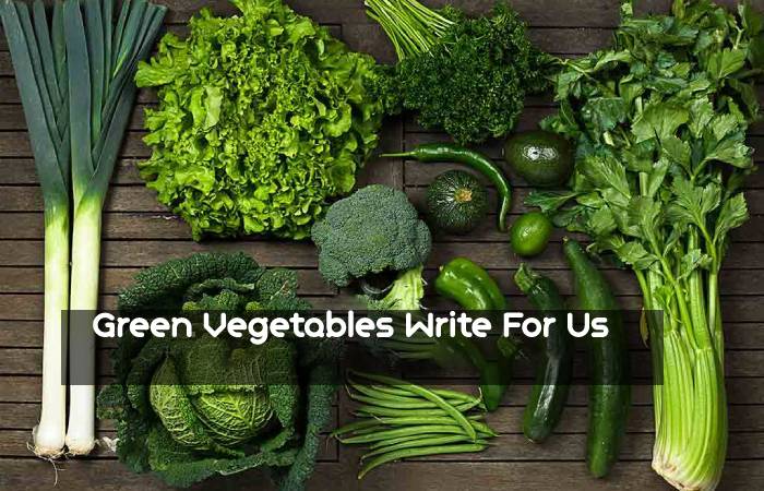 Green Vegetables Write For Us