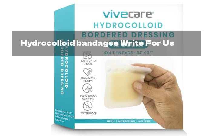 Hydrocolloid bandages Write For Us