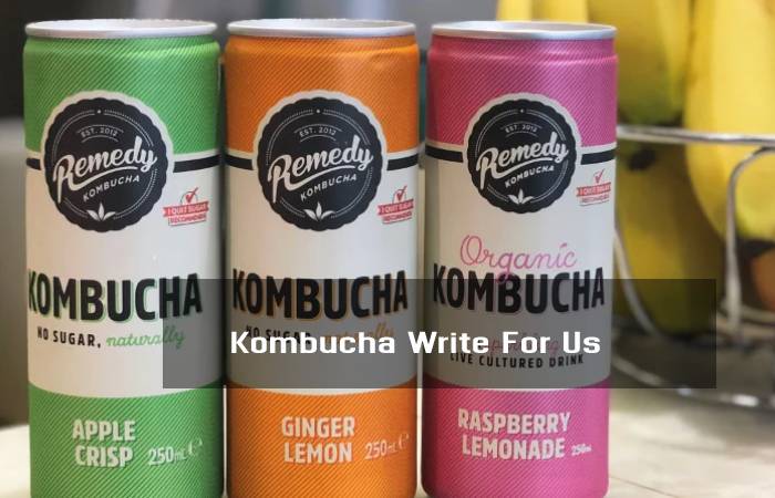 Kombucha Write For Us