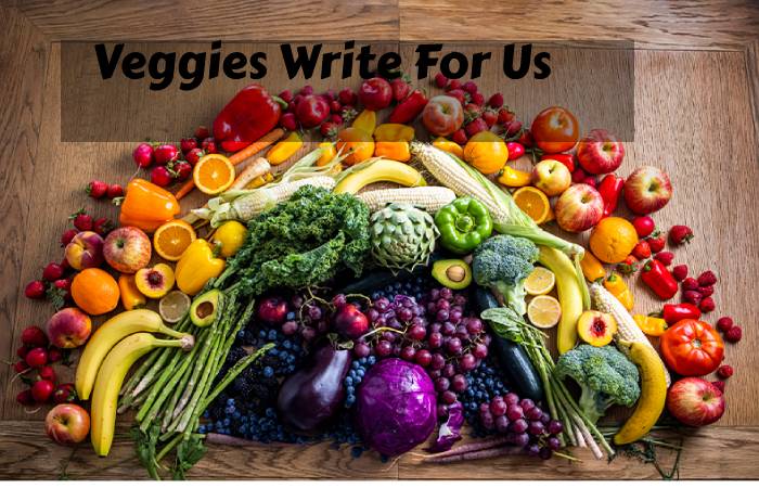 Veggies Write For Us