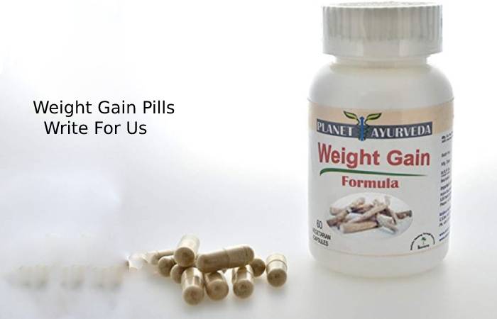 Weight Gain Pills Write For Us