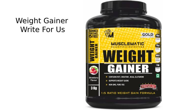 Weight Gainer Write For Us