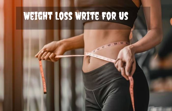 Weight Loss Write For Us