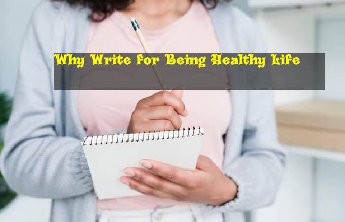 Why Write for Being Healthy Life