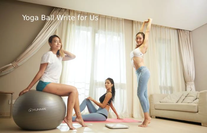 Yoga Ball Write For Us