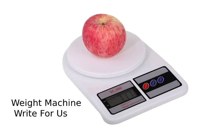 Weight Machine Write For Us