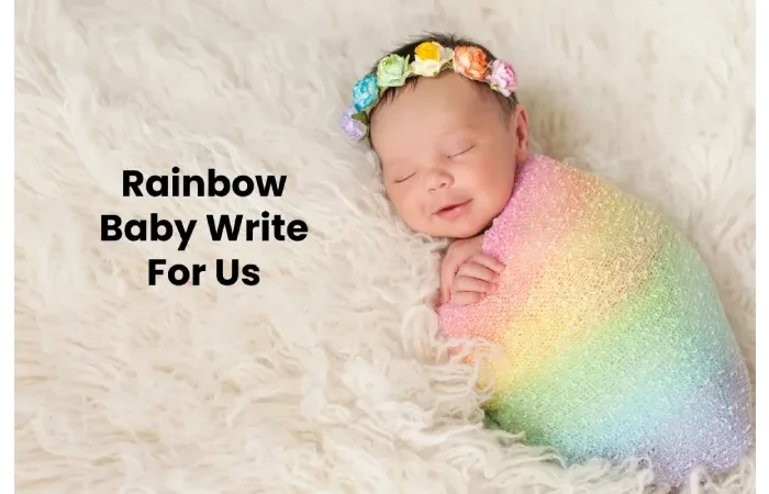Rainbow Baby Write For Us