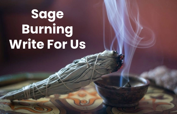 Sage Burning Write For Us