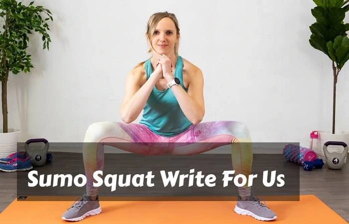 Sumo Squat Write For Us