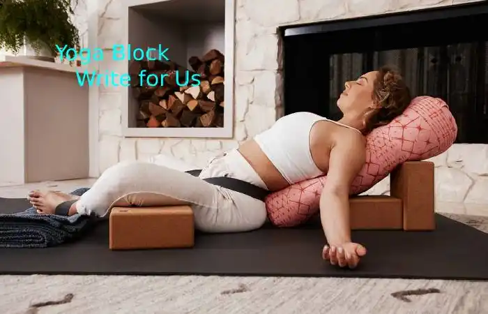 Yoga Blocks Write For Us