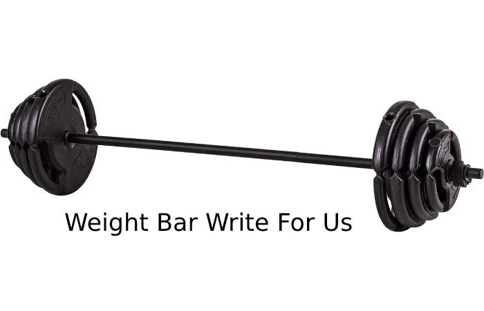 Weight Bar Write For Us