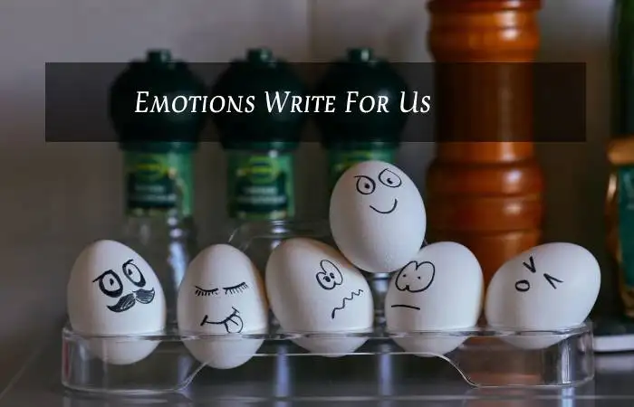Emotions Write For Us