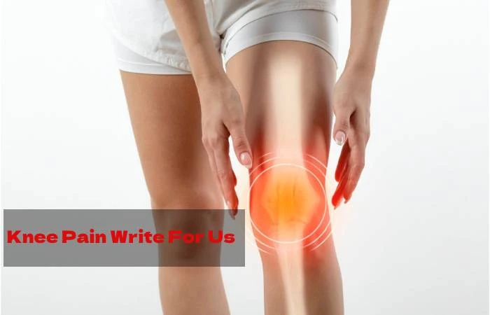 Knee Pain Write For Us