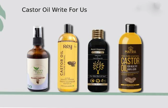 Castor Oil Write For Us