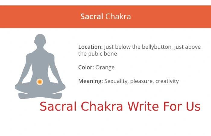 Sacral Chakra Write For Us